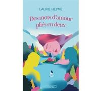 Des mots d'amour pliés en deux Laurie Heyme (Auteur)