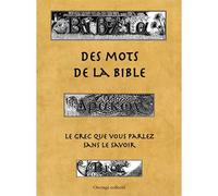 Des mots de la Bible - le grec que vous parlez sans le savoir Le grec que vous parlez sans le savoir - Collectif - Passiflores - broché - Essai