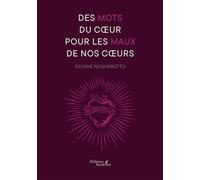 Des mots du coeur pour les maux de nos coeurs - Sidonie Nogherotto - Baudelaire - broché - Poésie