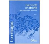 Des Mots En Liberté - Mélanges Offerts À Maurice Tournier