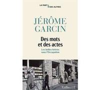 Jérôme Garcin – Des mots et des actes: Les belles-lettres sous l'Occupation – Broché (Gallimard)