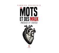 Des mots et des maux Poésies et textes - Yannick Bourgeais - Le Lys Bleu - broché - Poésie