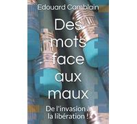 Des mots face aux maux: De l'invasion à la libération !