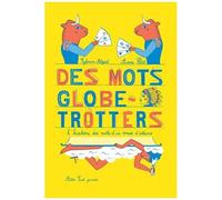 Des mots globe-trotters – L'histoire des mots d'ici venus d'ailleurs – Actes Sud