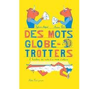Des mots globe-trotters L'histoire des mots d'ici venus d'ailleurs - Sylvain Alzial - Actes Sud Jeunesse - broché - Document jeunesse