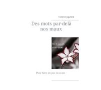 Des mots par-delà nos maux: Pour faire un pas en avant