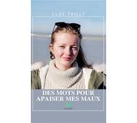 Des mots pour apaiser mes maux - Cloé Tailly - Le Lys Bleu - broché - Poésie
