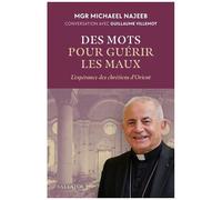 Des Mots Pour Guérir Les Maux - L'espérance Des Chrétiens D'orient