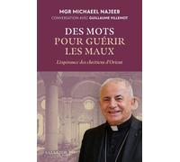 Des Mots Pour Guérir Les Maux - L'espérance Des Chrétiens D'orient