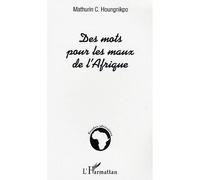 Des mots pour les maux de l'Afrique - Mathurin C. Houngnikpo - L'harmattan - broché - Essai