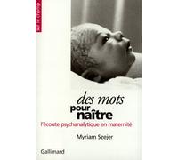 Des Mots pour naître Myriam Szejer (Auteur)