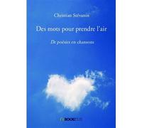 Des mots pour prendre l'air De poésies en chansons - Christian Stévanin - Bookelis - broché - Poésie