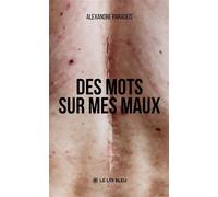 Des mots sur mes maux - Alexandre Paradeis - Le Lys Bleu - broché - Poésie