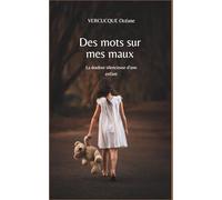 Des mots sur mes maux: La douleur silencieuse d'une enfant