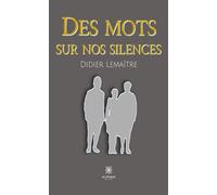 Des mots sur nos silences - Didier Lemaitre - Le Lys Bleu - broché - Roman