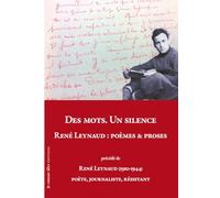 DES MOTS. UN SILENCE. RENÉ LEYNAUD : Poèmes & Proses