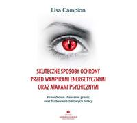 Des moyens efficaces pour se protéger contre les vampires énergétiques et les attaques psychiques - Lisa Campion (Literatur, Esoterik auf Polnisch)