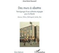 Anne-Marie Goussard – Des murs à abattre – Témoignage d'une militante engagée – Essai – Broché