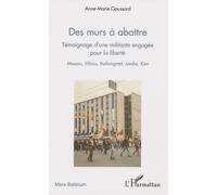 Des Murs À Abattre - Témoignage D'une Militante Engagée Pour La Liberté