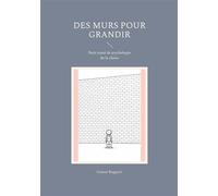 Des murs pour grandir: Petit traité de psychologie de la classe