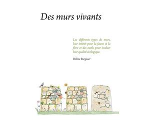 Des murs vivants: Les differents types de murs, leur interet pour la faune et la flore...