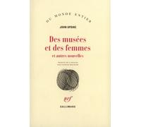 Des musées et des femmes et autres nouvelles John Updike (Auteur), Georges Magnane (Traduction)