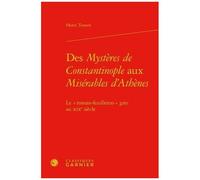 Des Mystères De Constantinople Aux Misérables D'athènes - Le Roman-Feuilleton Grec Au Xixe Siècle