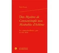 Des Mystères de Constantinople aux Misérables d'Athènes Henri Tonnet (Auteur), Véronique Gely (Collection dirigée par), Bernard Franco (Collection dirigée par)