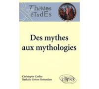 Des mythes aux mythologies. Nouvelle édition - Christophe Carlier - Ellipses - broché - Livre