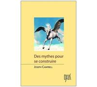 Des Mythes Pour Se Construire
