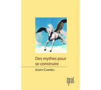 Des mythes pour se construire - Joseph Campbell - Oxus Eds - broché - Essai