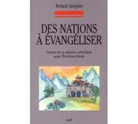 Des nations à évangéliser Genèse de la mission catholique pour l'Extrême Orient - JACQUES ROLAND - Cerf - broché - Etude