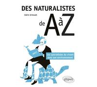 Des naturalistes de A à Z - Les spécialistes du vivant dans son environnement