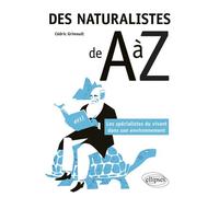 Des naturalistes de A à Z - Les spécialistes du vivant dans son environnement - Cédric Grimoult - Ellipses - broché - Essai