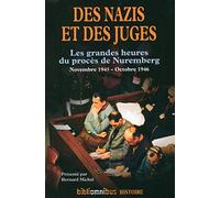 Des nazis et des juges: Les grandes heures du procès de Nuremberg - novembre 1945 - octobre 1946