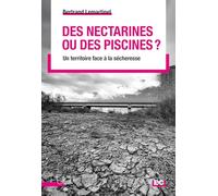 Des nectarines ou des piscines ?: Un territoire face à la sécheresse