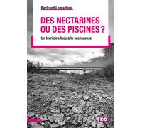 Des nectarines ou des piscines ? Un territoire face à la sécheresse - Bertrand Lemartinel - Presses Universitaires Lyon - broché - Essai