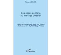 Des noces de Cana au mariage chrétien Nicolas Mba-Zue (Auteur)