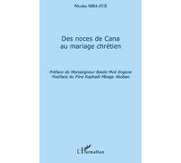 Des noces de Cana au mariage chrétien - Nicolas Mba-Zue - L'harmattan - broché - Essai