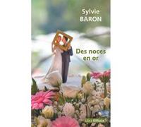 Des noces en or Sylvie Baron (Auteur)