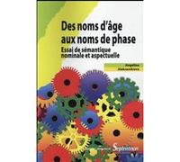 Des Noms D'âge Aux Noms De Phase - Essai De Sémantique Nominale Et Aspectuelle