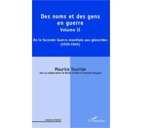 Des noms et des gens en guerre Volume II : De la Seconde Guerre mondiale aux génocides (1939-1945) - Maurice Tournier - L'harmattan - broché - Essai