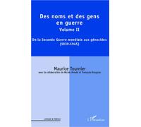 Des noms et des gens en guerre Volume II : De la Seconde Guerre mondiale aux génocides (1939-1945) - Maurice Tournier - L'harmattan - broché - Essai