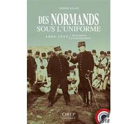 Des Normands sous l'uniforme 1889-1919, de la caserne à la Grande Guerre - Jérémie Halais - Orep - broché - Essai