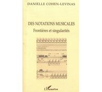 Des notations musicales Frontières et singularités - Danielle Cohen-Lévinas - L'harmattan - broché - Livre