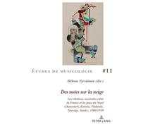 Des notes sur la neige: Les relations musicales entre la France et les pays du Nord (Danemark, Estonie, Finlande, Norvège, Suède), 1900-1939