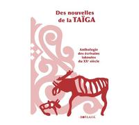 Des Nouvelle De La Taïga - Anthologie Des Écrivains Iakoutes Du Xxe Siècle