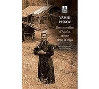 Des nouvelles d'Agafia, ermite dans la taïga Vassili Peskov (Auteur), Yves Gauthier (Traduction)
