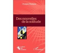 Des nouvelles de la solitude Prosper Plumme (Auteur)