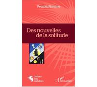 Des nouvelles de la solitude - Prosper Plumme - L'harmattan - broché - Nouvelles